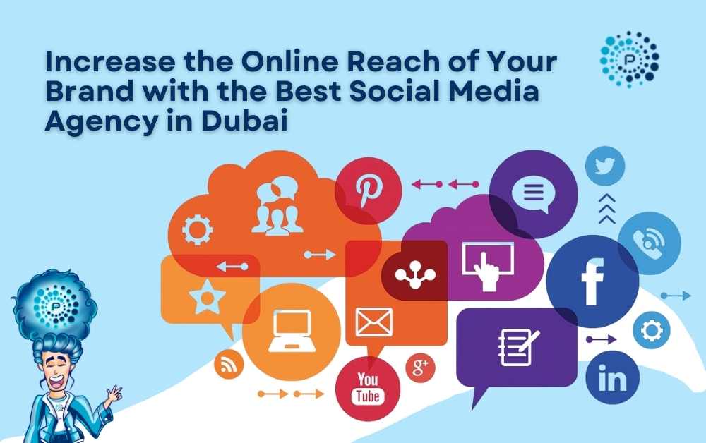 Increase the Online Reach of Your Brand with the Best Social Media Agency in Dubai