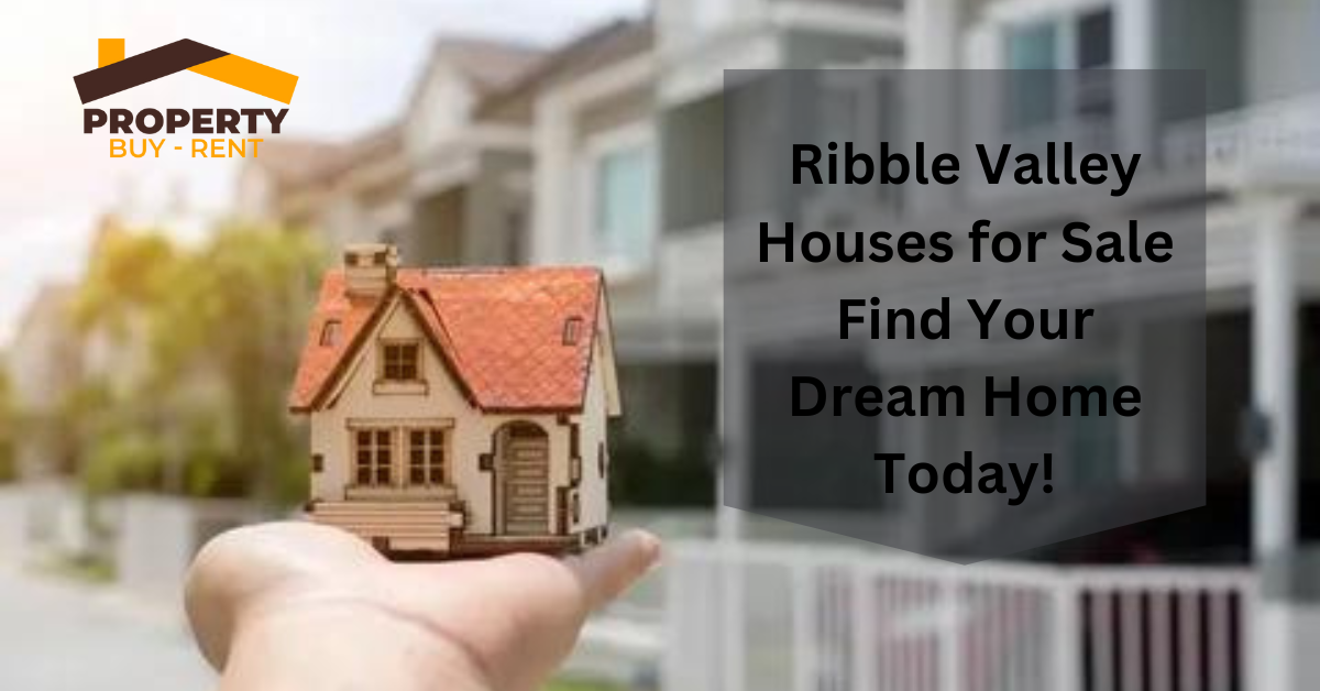Ribble Valley Houses for Sale: Find Your Dream Home Today!